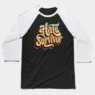 hate survivor typograph Baseball T-Shirt